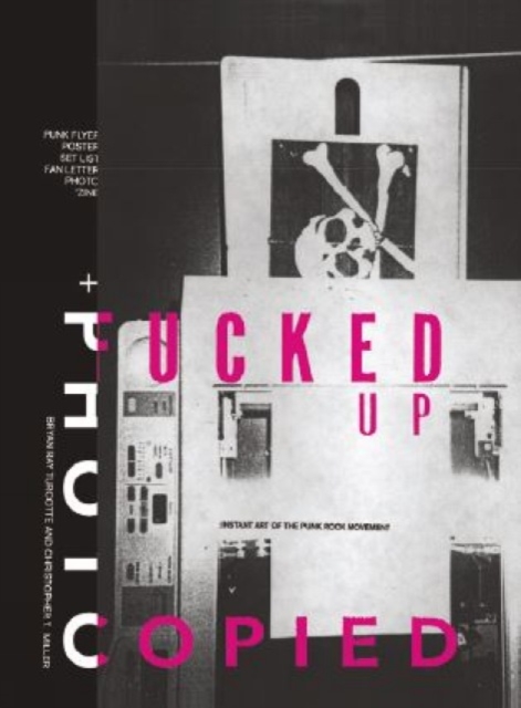 Fucked Up + Photocopied : The Instant Art of Punk, Hardback Book