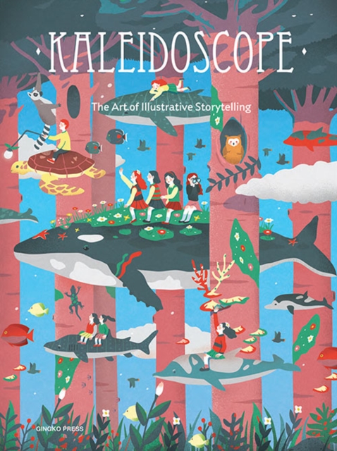 Kaleidoscope : The Art of Illustrative Storytelling, Hardback Book