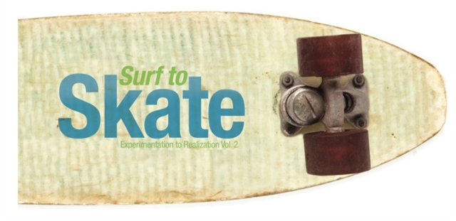 Surf To Skate - Vol. 2 : Experimentation to Realization, Paperback / softback Book