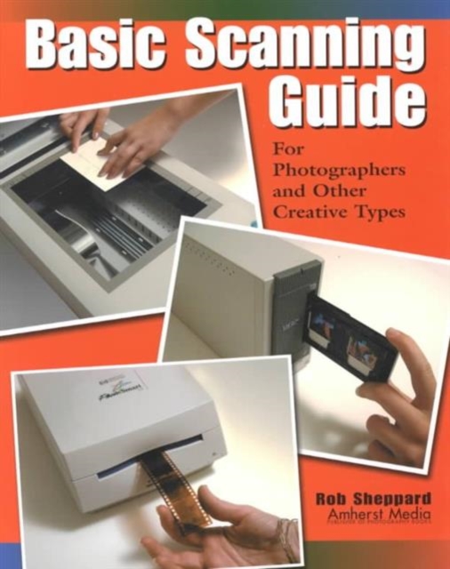 Basic Scanning Guide : For Photographers and Other Creative Types, Paperback / softback Book