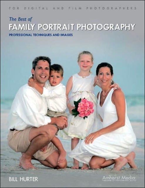 The Best Of Family Portrait Photography : Professional Techniques and Images, Paperback Book