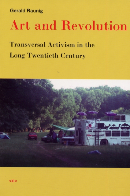 Art and Revolution : Transversal Activism in the Long Twentieth Century, Paperback / softback Book