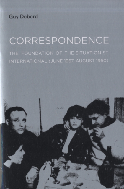 Correspondence : The Foundation of the Situationist International (June 1957–August 1960), Paperback / softback Book