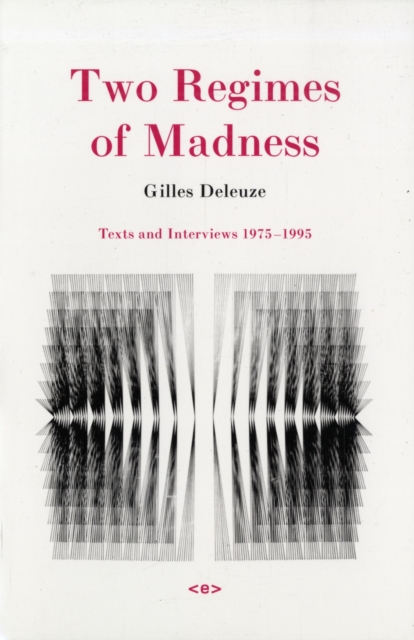 Two Regimes of Madness : Texts and Interviews 1975–1995, Paperback / softback Book