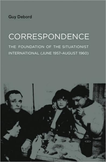 Correspondence : The Foundation of the Situationist International (June 1957-August 1960), Hardback Book