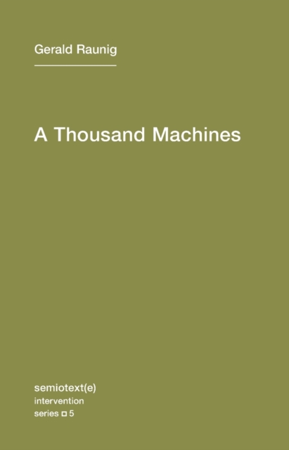 A Thousand Machines : A Concise Philosophy of the Machine as Social Movement Volume 5, Paperback / softback Book