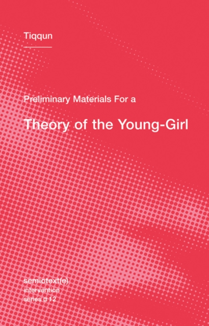 Preliminary Materials for a Theory of the Young-Girl, Paperback / softback Book