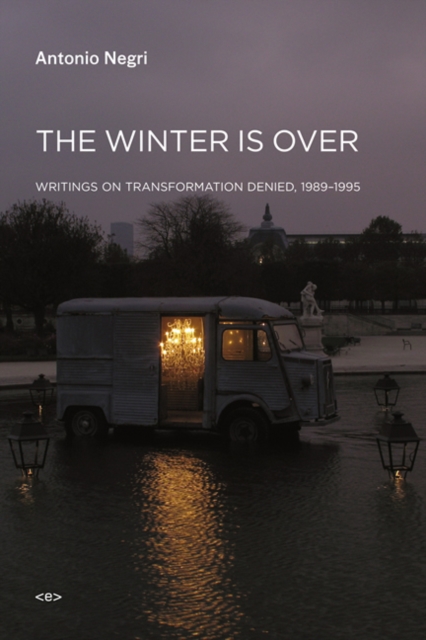 The Winter Is Over : Writings on Transformation Denied, 1989-1995, Paperback / softback Book