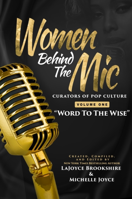 Women Behind The Mic : Curators of Pop Culture - Volume One - "Word To The Wise", Paperback / softback Book