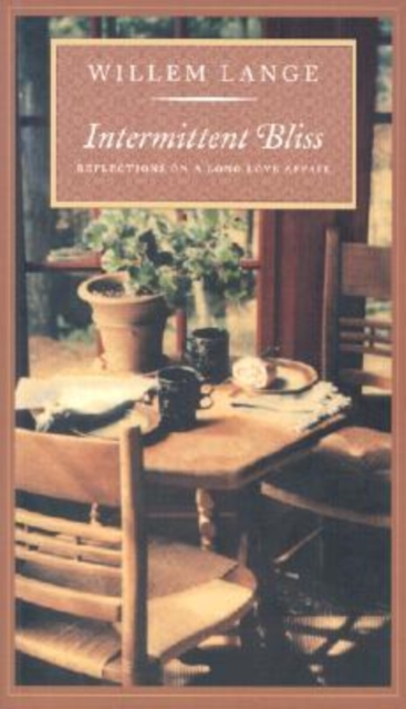 Intermittent Bliss : Reflections on a Long Love Affair, Paperback Book