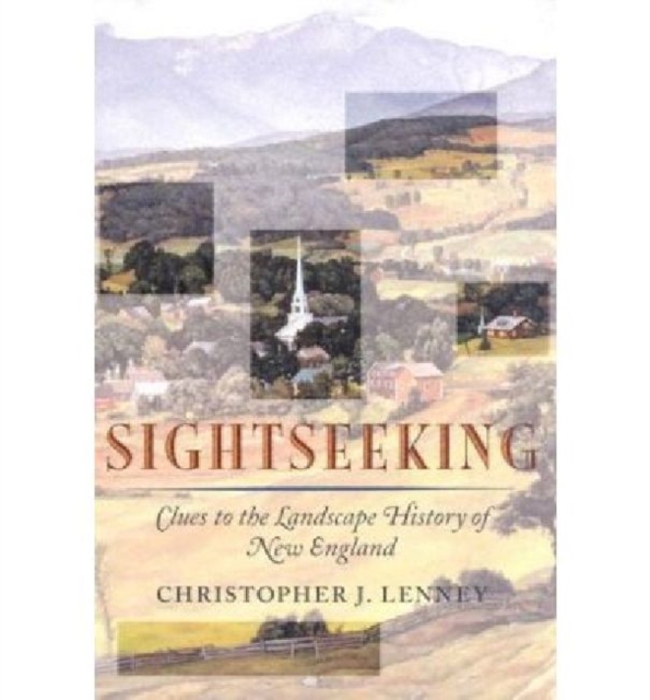 Sightseeking : Clues to the Landscape History of New England, Paperback Book