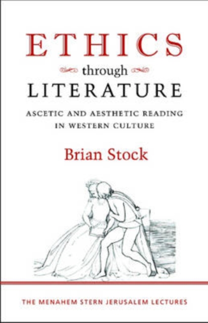 Ethics through Literature - Ascetic and Aesthetic Reading in Western Culture, Hardback Book