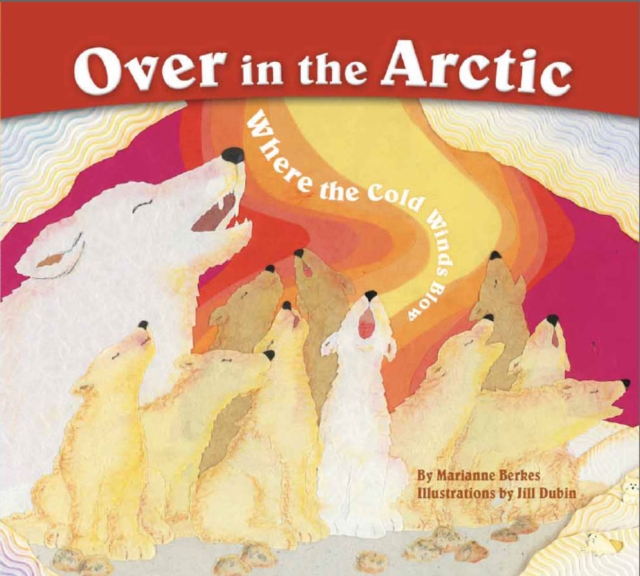 Over in the Arctic : Where the Cold Wind Blows, Paperback / softback Book