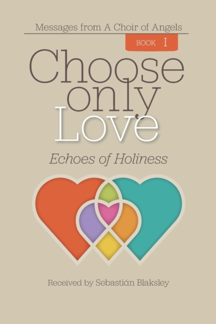 Choose Only Love : Echoes of Holiness, Paperback / softback Book