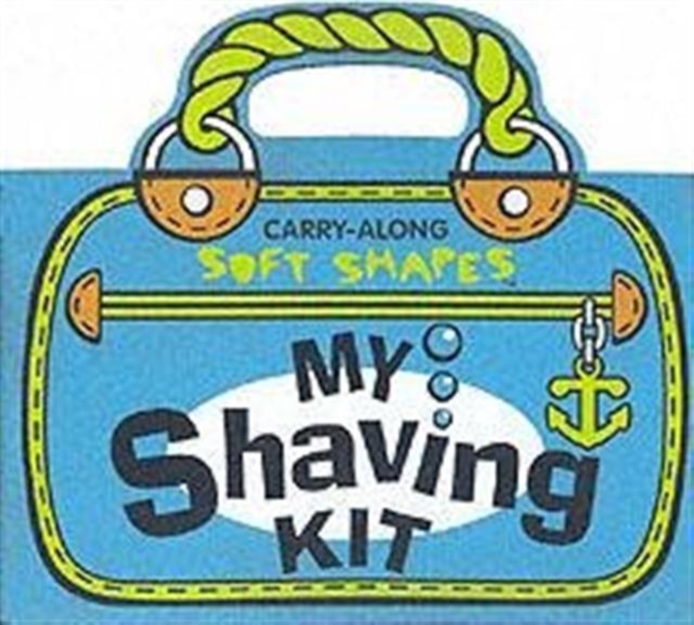 My Shaving Kit : Carry Along Soft Shapes, Paperback / softback Book