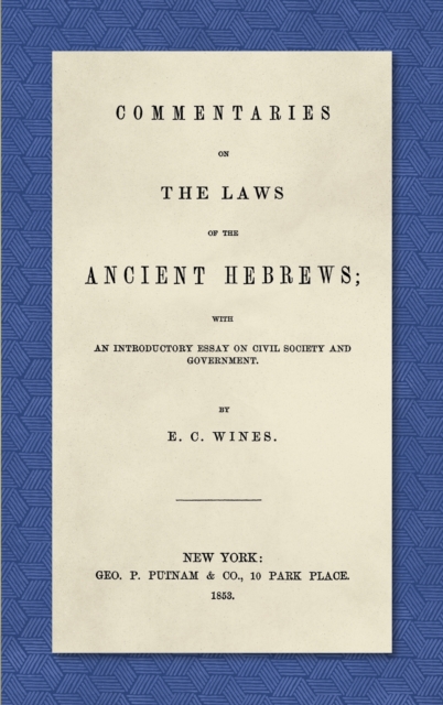 Commentaries on the Laws of the Ancient Hebrews (1853) : With an Introductory Essay on Civil Society and Government, Hardback Book