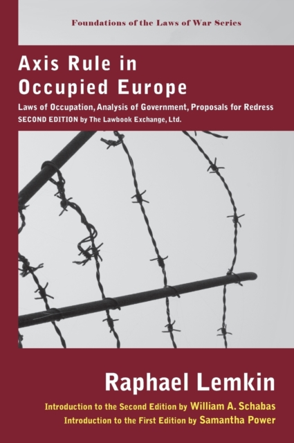 Axis Rule in Occupied Europe : Laws of Occupation, Analysis of Government, Proposals for Redress. Second Edition by the Lawbook Exchange, Ltd., Hardback Book