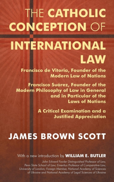 The Catholic Conception of International Law : Francisco de Vitoria, Founder of the Modern Law of Nations. Francisco Suarez, Founder of the Modern Philosophy of Law in General and in Particular of the, Hardback Book