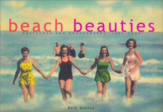 Beach Beauties : Postcards and Photographs, 1890-1940, Paperback Book