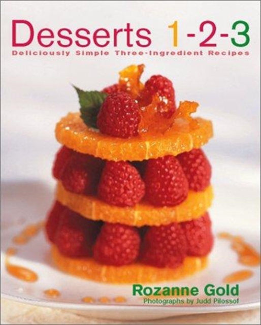 Desserts 1-2-3 : Deliciously Simple Three-Ingredient Recipes, Hardback Book