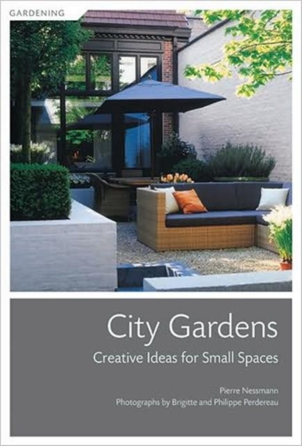 City Gardens : Creative Ideas for Small Spaces, Paperback Book