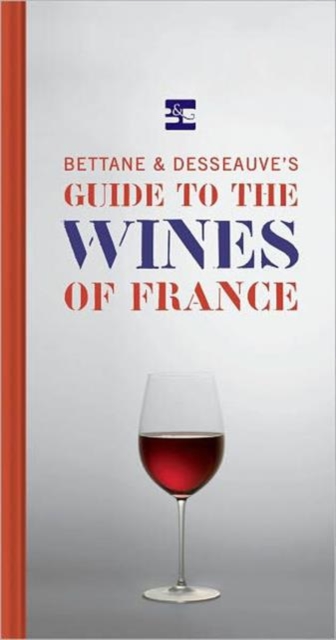 Bettane and Desseauve's Guide to the Wines of France, Hardback Book