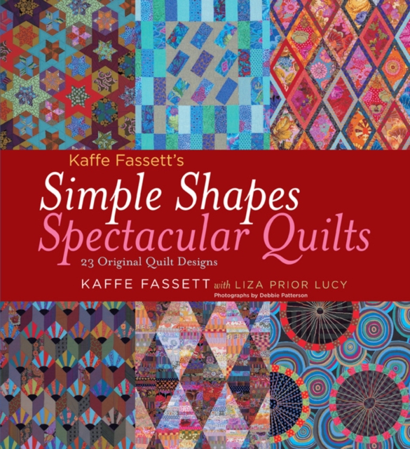 Kaffe Fassett's Simple Shapes Spectacular Quilts : 23 Original Quilt Designs, Hardback Book