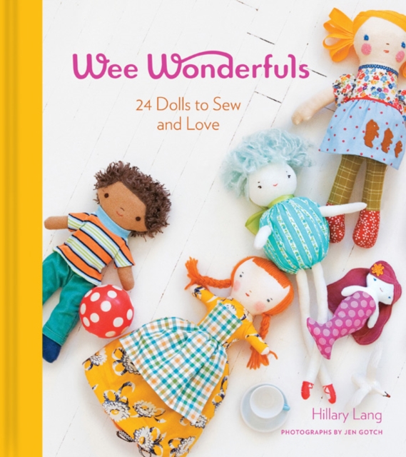Wee Wonderfuls: 24 Dolls to Sew, Hardback Book