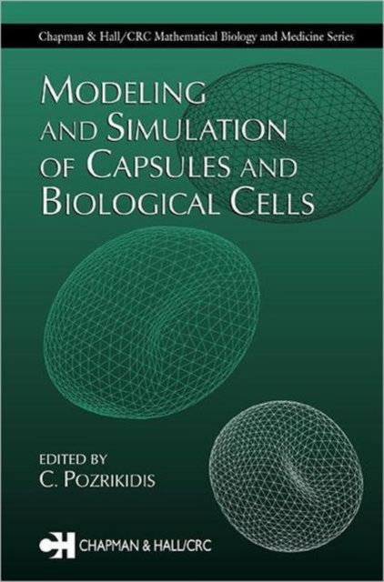 Modeling and Simulation of Capsules and Biological Cells, Hardback Book