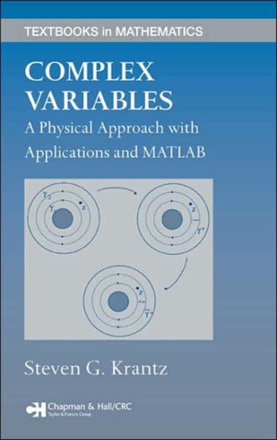 Complex Variables : A Physical Approach with Applications and MATLAB, Hardback Book