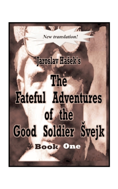 The Fateful Adventures of the Good Soldier Svejk During the World War : Bk. 1, Paperback / softback Book