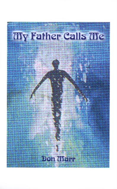My Father Calls Me : One Man's Way Back to God, Paperback / softback Book