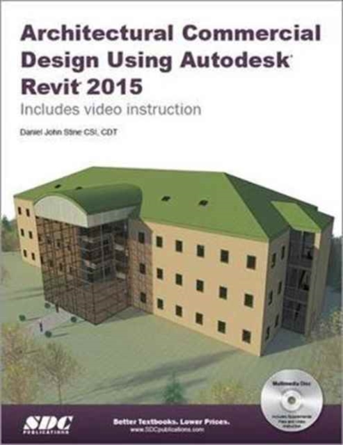 Architectural Commercial Design Using Autodesk Revit 2015, Paperback / softback Book