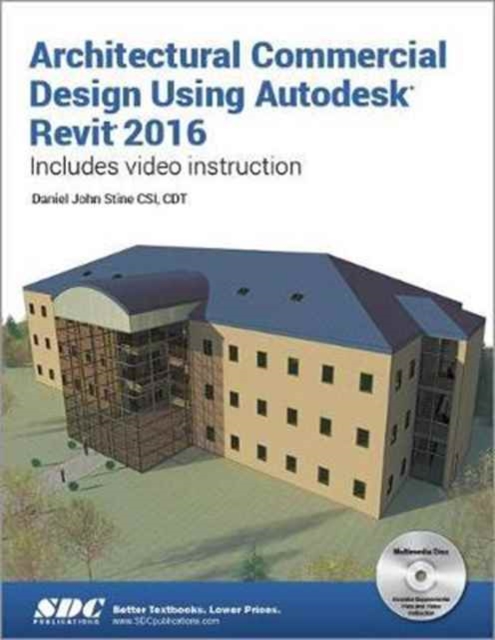 Architectural Commercial Design Using Autodesk Revit 2016, Paperback / softback Book