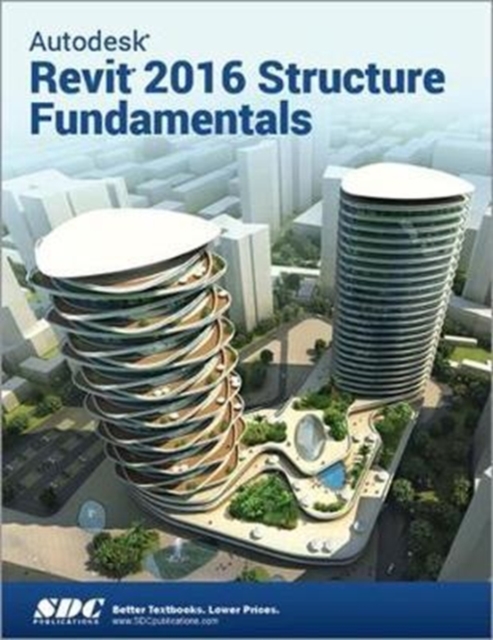 Autodesk Revit 2016 Structure Fundamentals (ASCENT), Paperback / softback Book