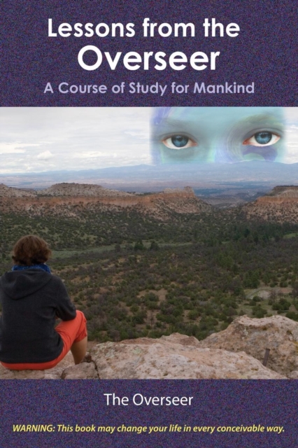 Lessons from the Overseer : A Course of Study for Mankind, Paperback / softback Book