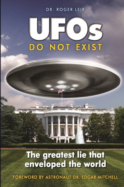 UFOs Do Not Exist : The Greatest Lie That Enveloped the World, Paperback / softback Book
