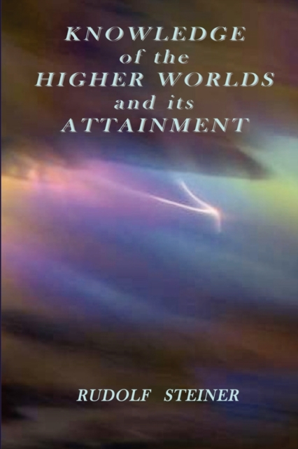Knowledge of the Higher Worlds and Its Attainment, Paperback / softback Book
