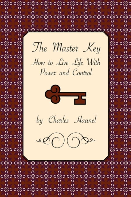 The Master Key : How to Live Life with Power and Control, Paperback / softback Book