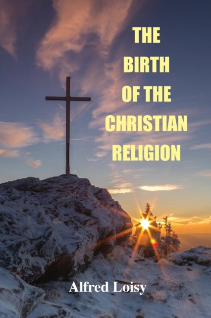 The Birth of the Christian Religion, Paperback / softback Book