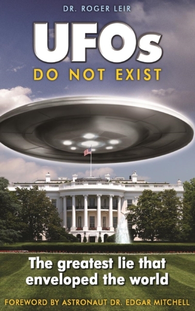 UFOs Do Not Exist : The Greatest Lie That Enveloped the World, Hardback Book