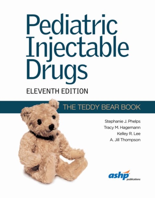 Pediatric Injectable Drugs (The Teddy Bear Book), Paperback / softback Book