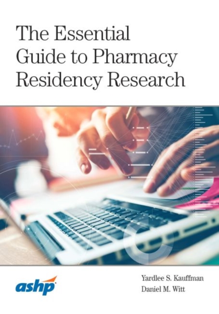 The Essential Guide to Pharmacy Residency Research, Paperback / softback Book