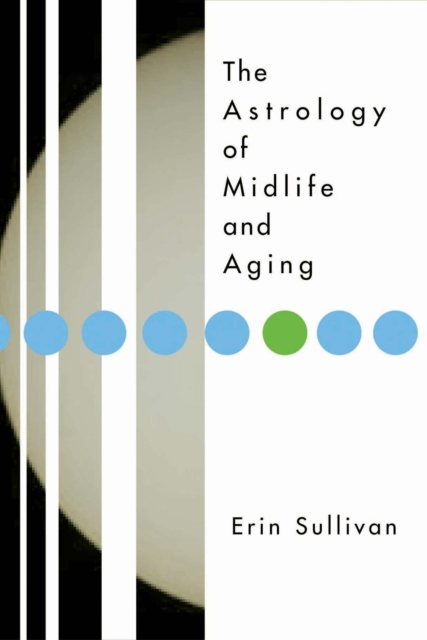 The Astrology of Midlife and Aging, Paperback / softback Book