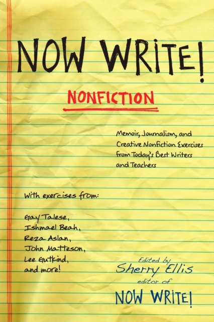 Now Write! Nonfiction : Memoir, Journalism, and Creative Nonfiction Exercises from Today's Best Writers and Teachers, Paperback / softback Book
