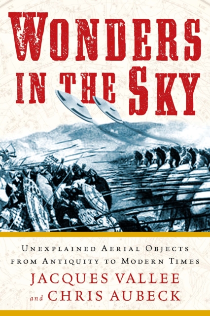 Wonders in the Sky : Unexplained Aerial Objects from Antiquity to Modern Times, Paperback / softback Book