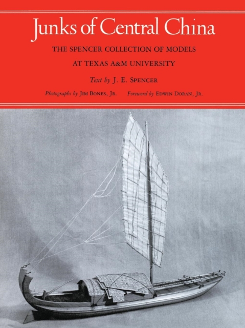 Junks Of Central China : The Spencer Collection of Models at Texas A&M University, Paperback / softback Book