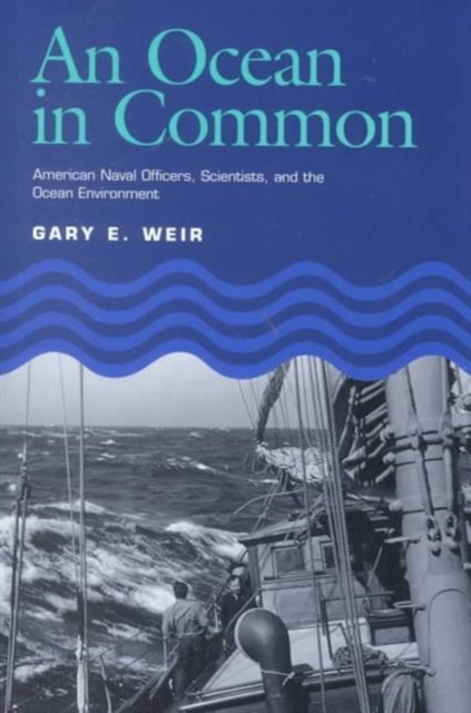An Ocean in Common : American Naval Officers, Scientists, and the Ocean Environment, Hardback Book