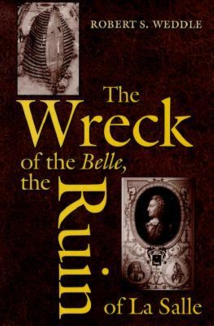 The Wreck of the ""Belle"", the Ruin of La Salle, Hardback Book
