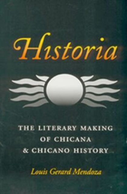 Historia : The Literary Making of Chicana and Chicano History, Paperback / softback Book